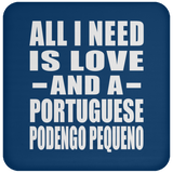 All I Need Is Love And A Portuguese Podengo Pequeno - Drink Coaster