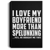 I Love My Boyfriend More Than Spelunking - Canvas Portrait