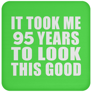 95th Birthday Took Me 95 Years To Look This Good - Drink Coaster