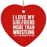I Love My Girlfriend More Than Wrestling - Heart Ornament