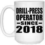 Drill-Press Operator Since 2018 - 15 Oz Coffee Mug