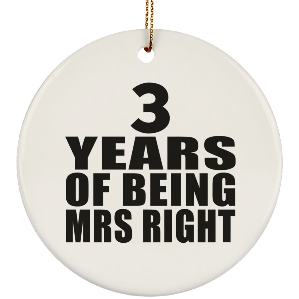 3rd Anniversary 3 Years Of Being Mrs Right - Circle Ornament
