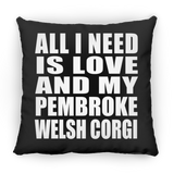 All I Need Is Love And My Pembroke Welsh Corgi - Throw Pillow Black