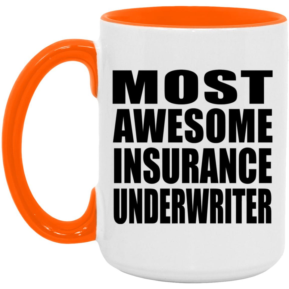 Most Awesome Insurance Underwriter - 15oz Accent Mug Orange