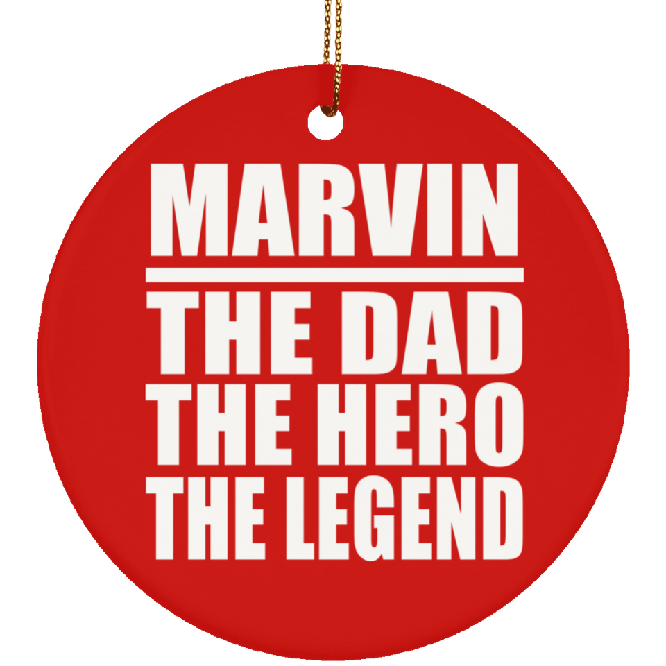 Marvin The Dad The Hero The Legend - Circle Ornament