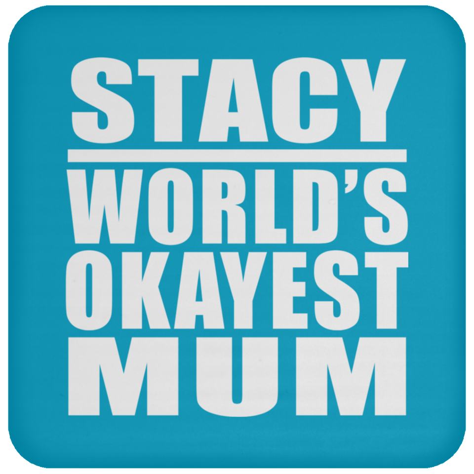 Stacy World's Okayest Mum - Drink Coaster