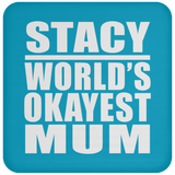 Stacy World's Okayest Mum - Drink Coaster
