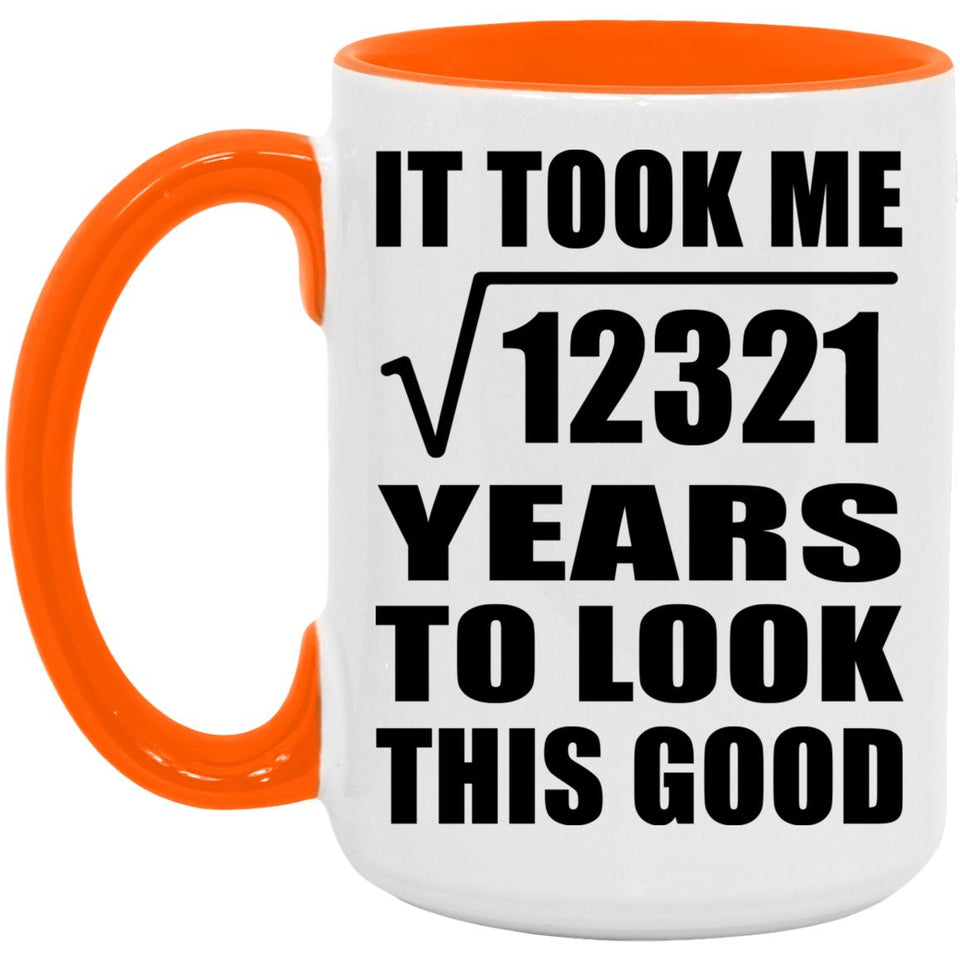 111th Birthday Took Square Root of 12321 Years To Look Good - 15oz Accent Mug Orange