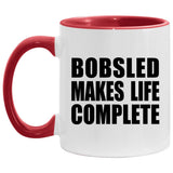 Bobsled Makes Life Complete - 11oz Accent Mug Red