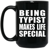 Being Typist Makes Life Special - 15oz Coffee Mug Black