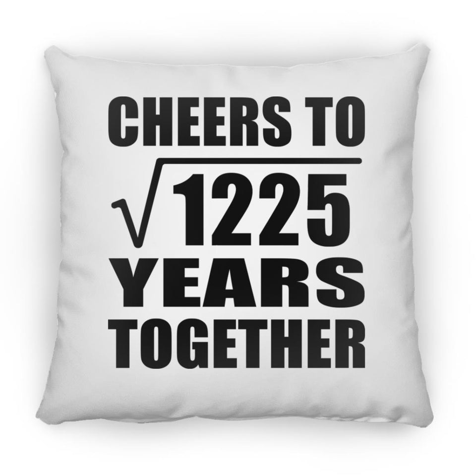 35th Anniversary Cheers To Square Root of 1225 Years Together - Throw Pillow