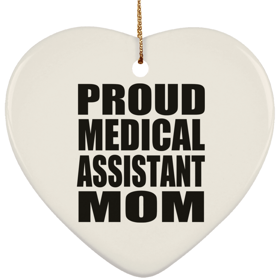 Proud Medical Assistant Mom - Heart Ornament