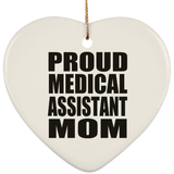 Proud Medical Assistant Mom - Heart Ornament