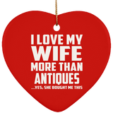 I Love My Wife More Than Antiques - Heart Ornament