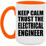 Keep Calm and Trust The Electrical Engineer - 15oz Accent Mug Orange