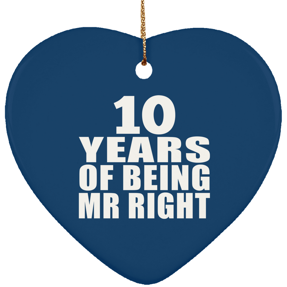 10th Anniversary 10 Years Of Being Mr Right - Heart Ornament