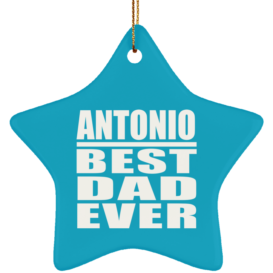 Antonio Best Dad Ever - Star Ornament