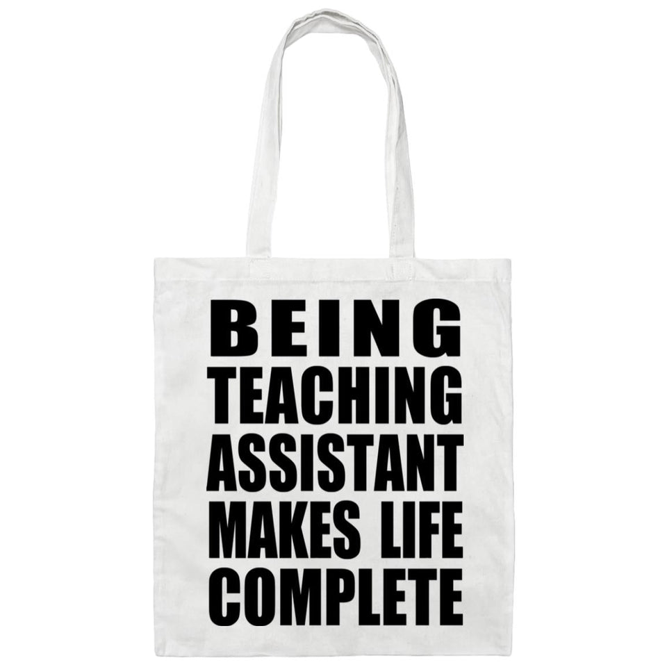 Being Teaching Assistant Makes Life Complete - Tote Bag White