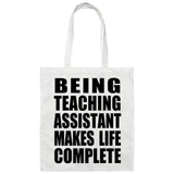 Being Teaching Assistant Makes Life Complete - Tote Bag White