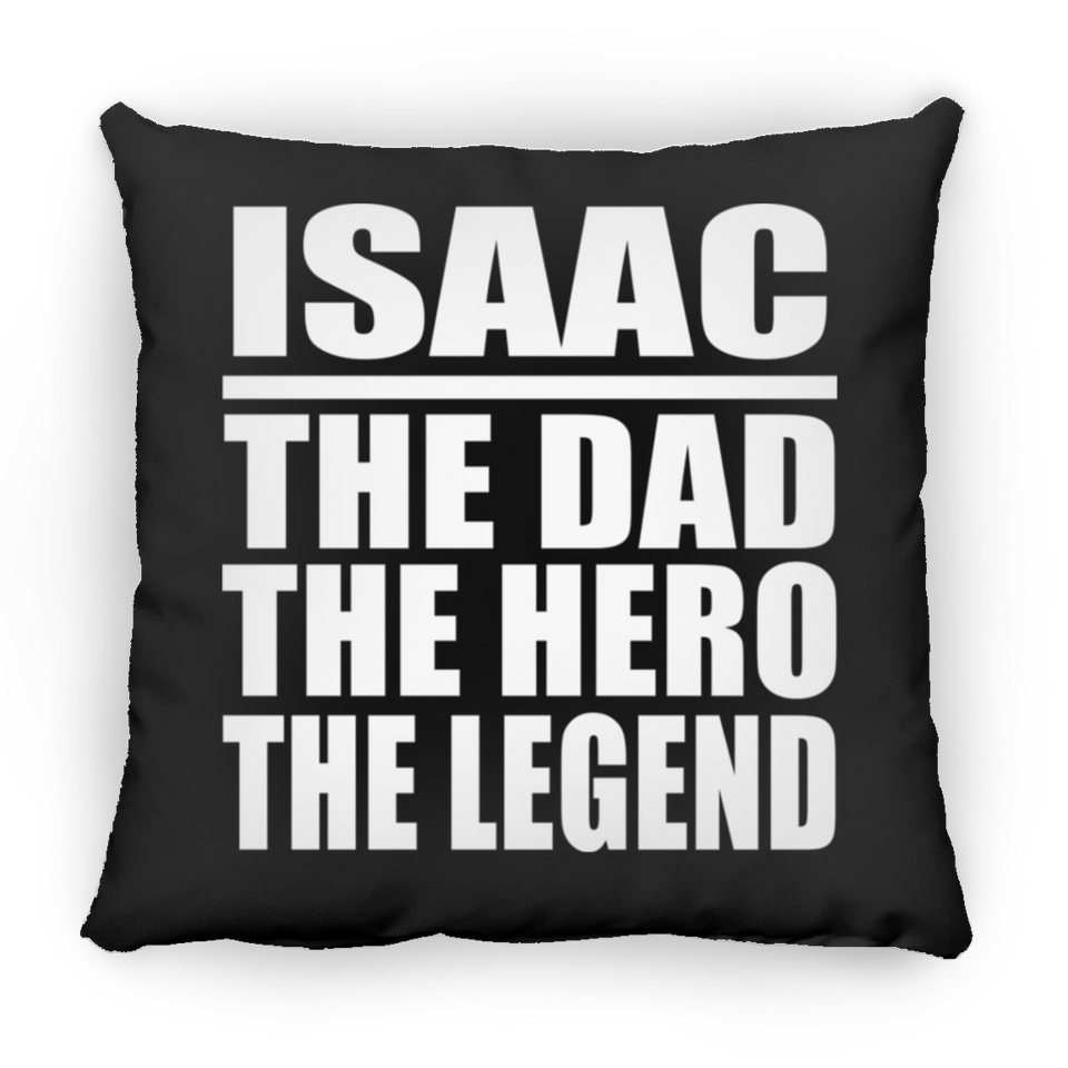 Isaac The Dad The Hero The Legend - Throw Pillow Black