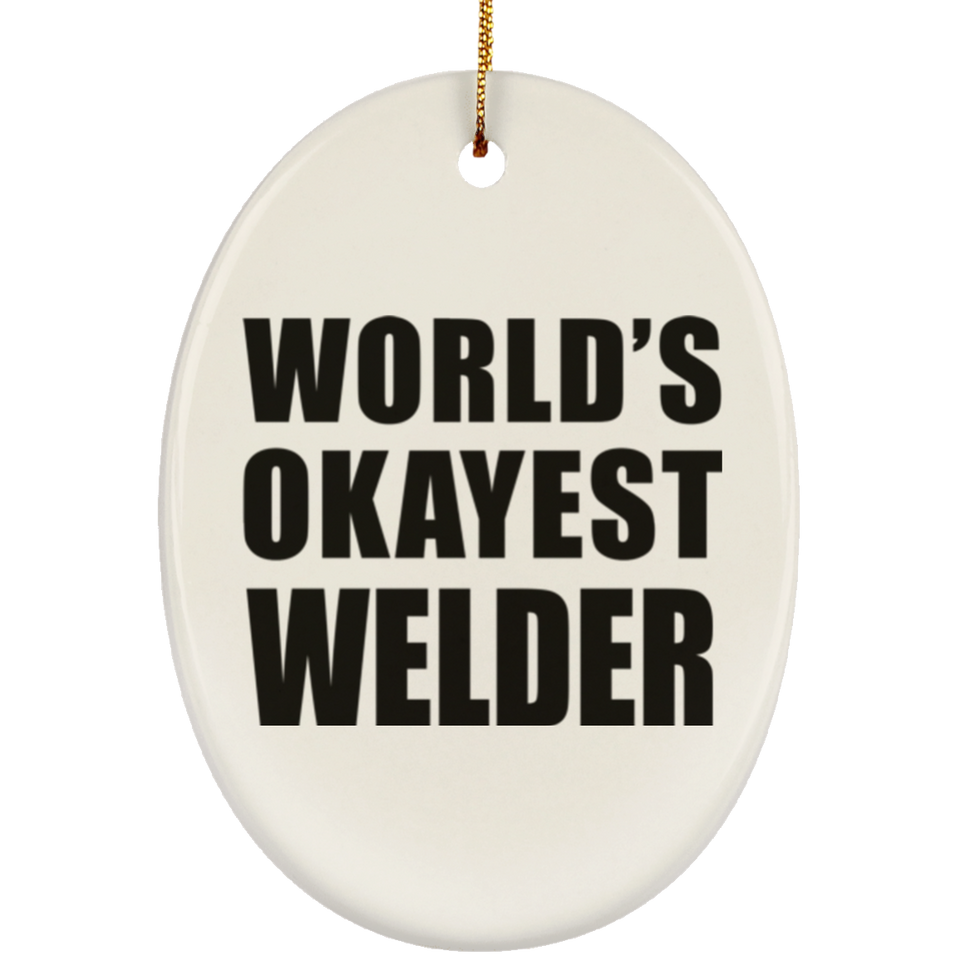 World's Okayest Welder - Oval Ornament