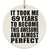 69th Birthday Took 69 Years To Become Awesome & Perfect - Circle Ornament