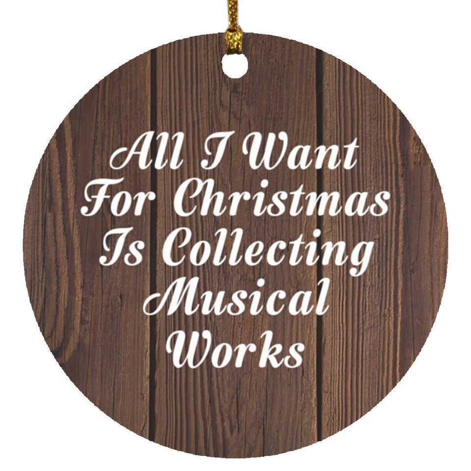 All I Want For Christmas Is Collecting Musical Works - Circle Ornament D