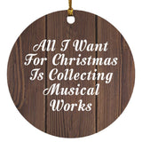All I Want For Christmas Is Collecting Musical Works - Circle Ornament D
