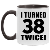76th Birthday I Turned 38 Twice - 11oz Accent Mug Black