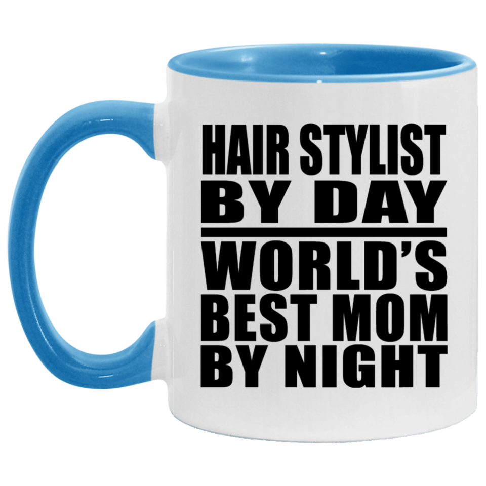Hair Stylist By Day World's Best Mom By Night - 11oz Accent Mug Blue