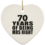 70th Anniversary 70 Years Of Being Mrs Right - Heart Ornament