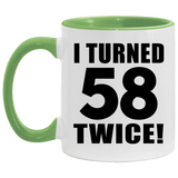 116th Birthday I Turned 58 Twice - 11oz Accent Mug Green