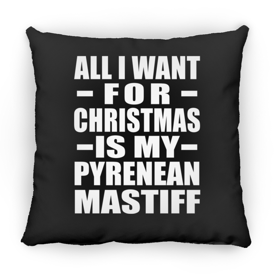 All I Want For Christmas Is My Pyrenean Mastiff - Throw Pillow Black