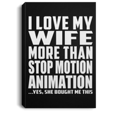 I Love My Wife More Than Stop Motion Animation - Canvas Portrait