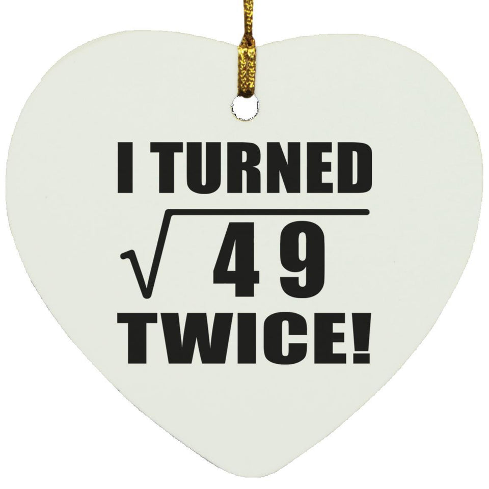 14th Birthday I Turned Square Root of 49 Twice - Heart Ornament
