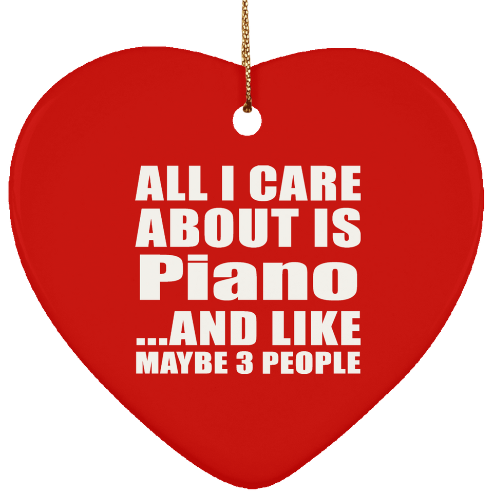All I Care About Is Piano - Heart Ornament