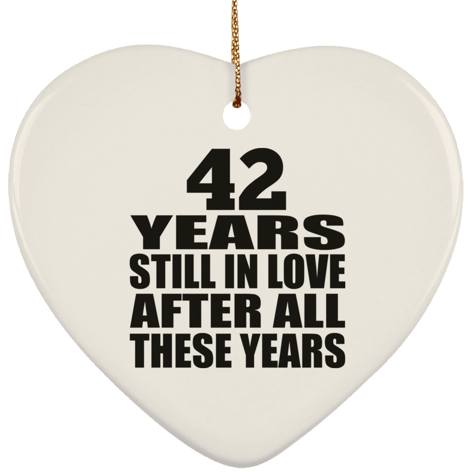 42nd Anniversary 42 Years Still In Love After These Years - Heart Ornament