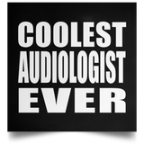 Coolest Audiologist Ever - Poster Square