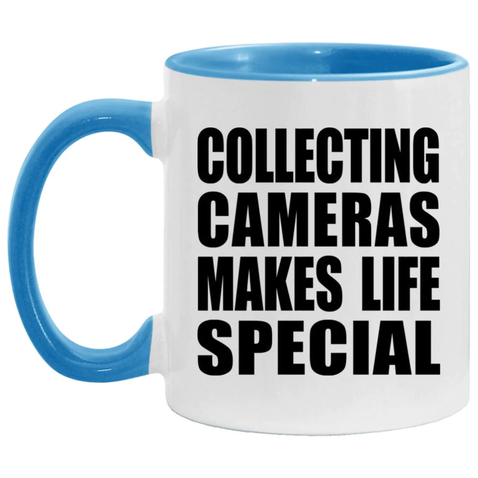 Collecting Cameras Makes Life Special - 11oz Accent Mug Blue