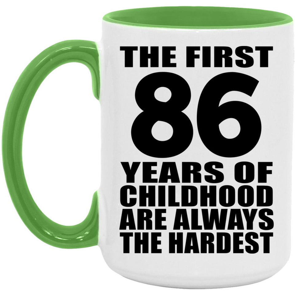 86th Birthday First 86 Years of Childhood Are The Hardest - 15oz Accent Mug Green