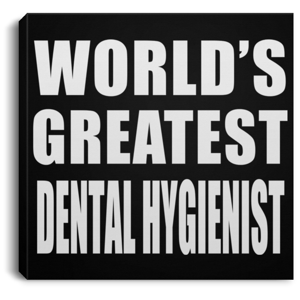World's Greatest Dental Hygienist - Canvas Square
