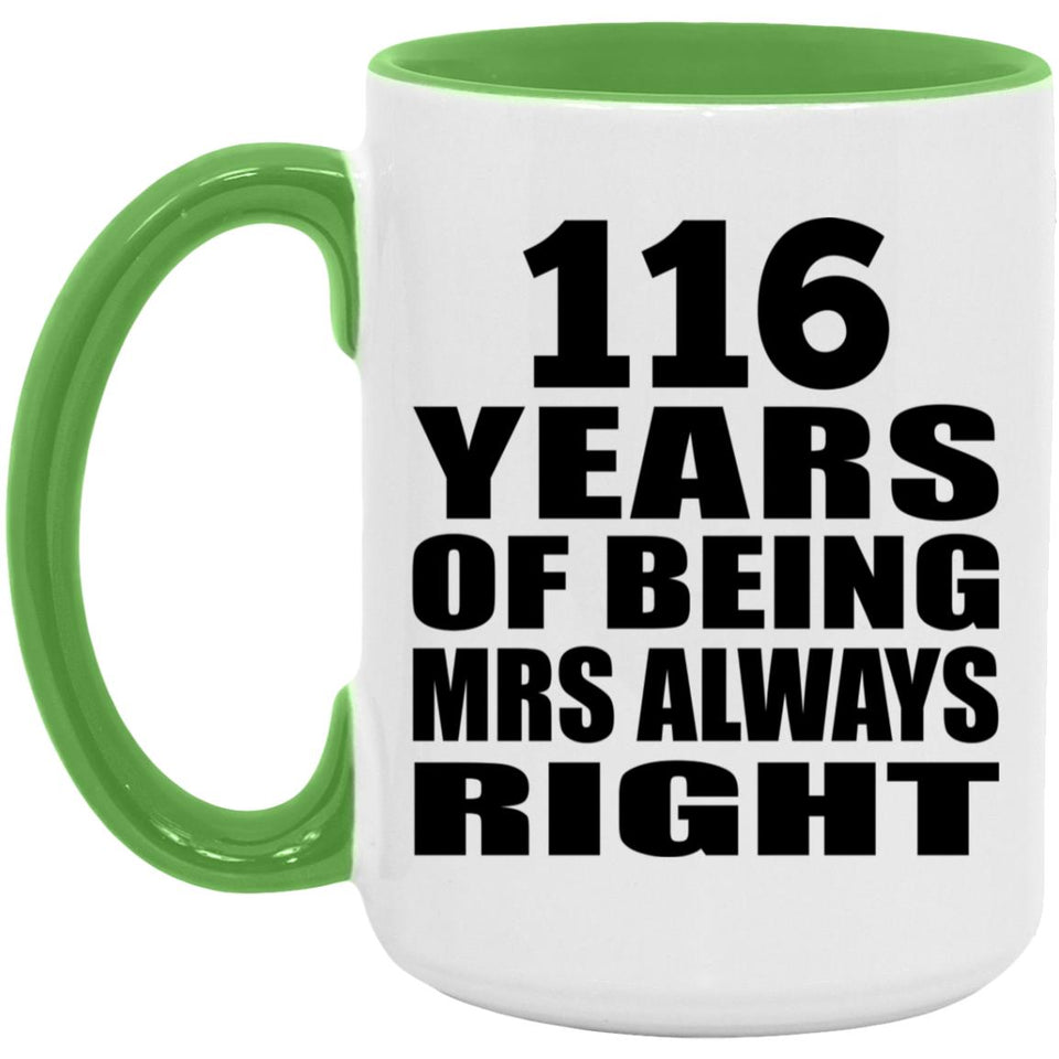 116th Anniversary 116 Years of Being Mrs Always Right - 15oz Accent Mug Green