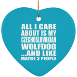 All I Care About Is My Czechoslovakian Wolfdog - Heart Ornament