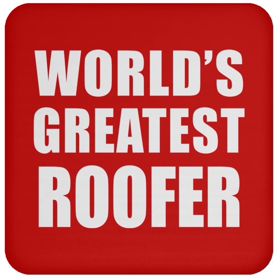 World's Greatest Roofer - Drink Coaster