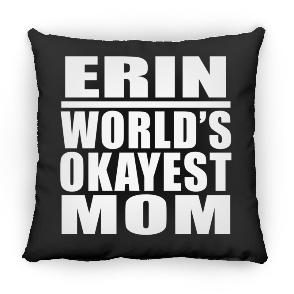 Erin World's Okayest Mom - Throw Pillow Black