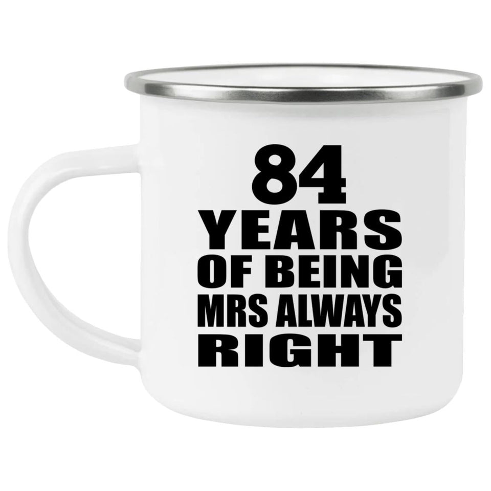 84th Anniversary 84 Years of Being Mrs Always Right - 12oz Camping Mug