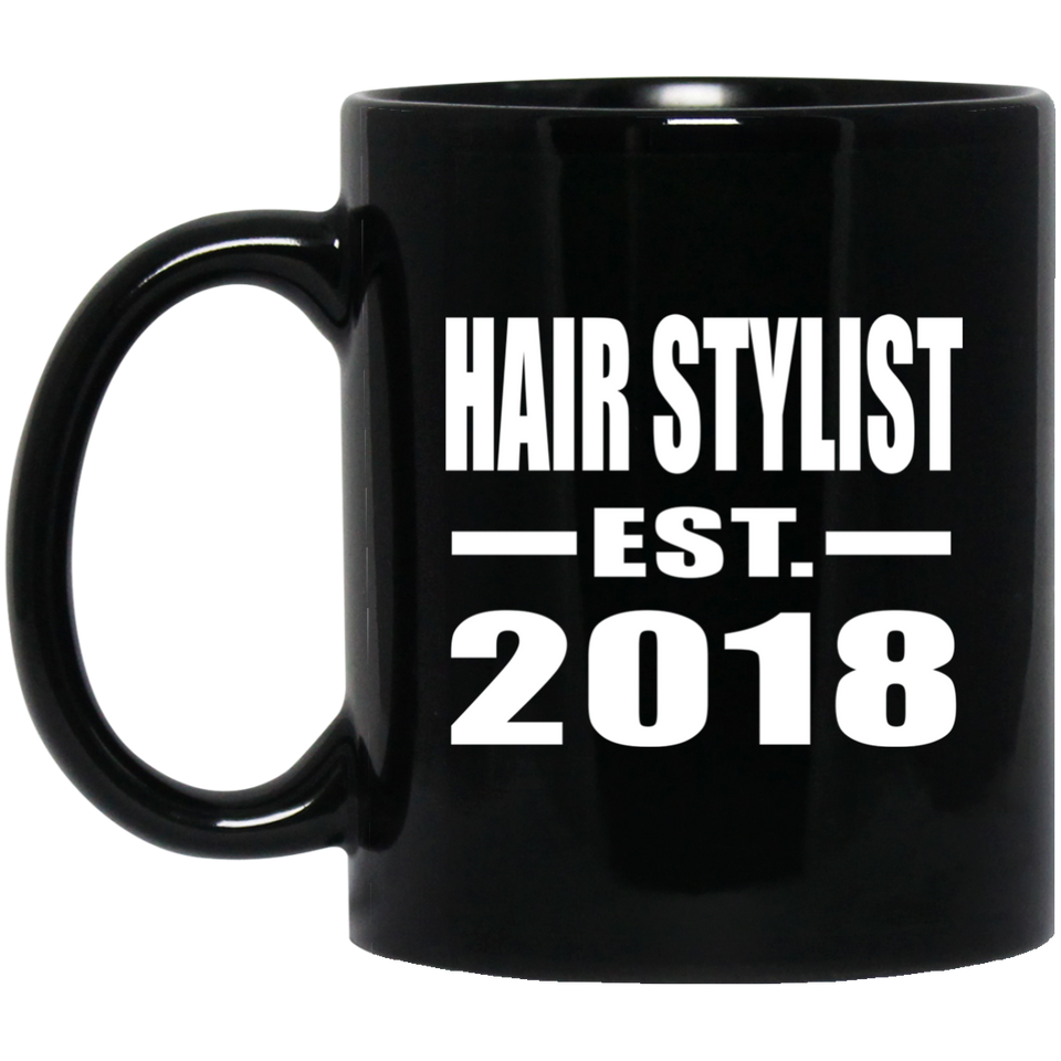 Hair Stylist Established EST. 2018 - 11 Oz Coffee Mug Black