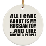 All I Care About Is My Russian Toy - Circle Ornament