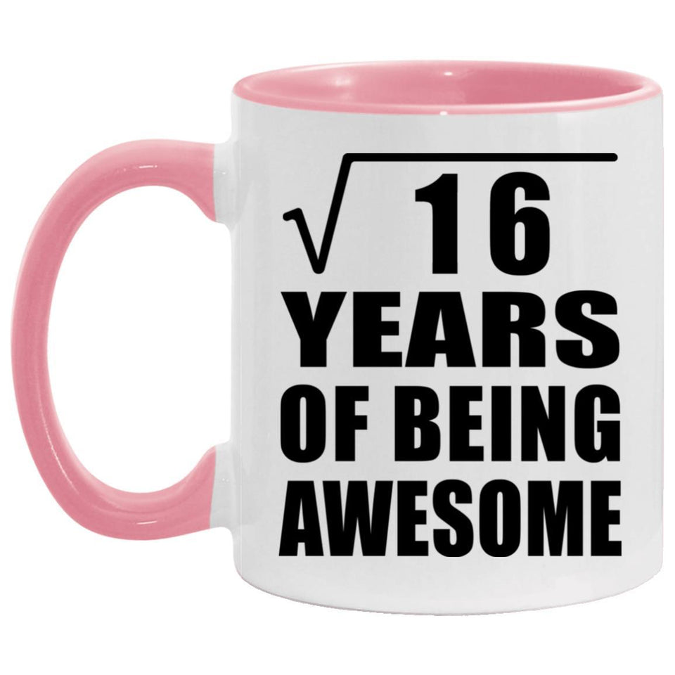 4th Birthday Square Root of 16 Years of Being Awesome - 11oz Accent Mug Pink