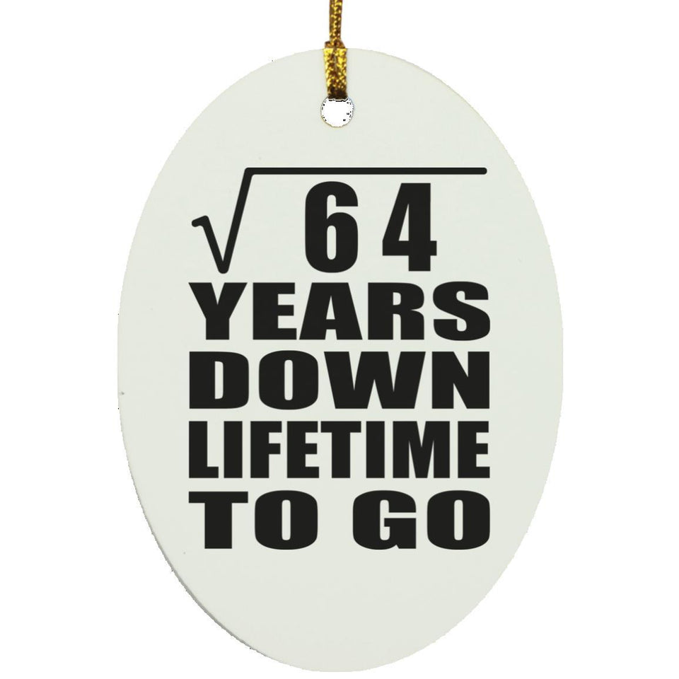 8th Anniversary Square Root of 64 Years Lifetime To Go - Oval Ornament